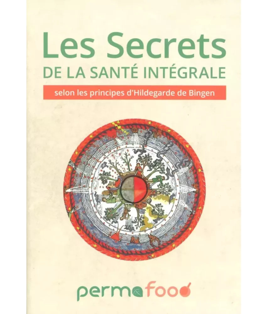 Les secrets de la santé intégrale selon les principes d'Hildegarde de Bingen