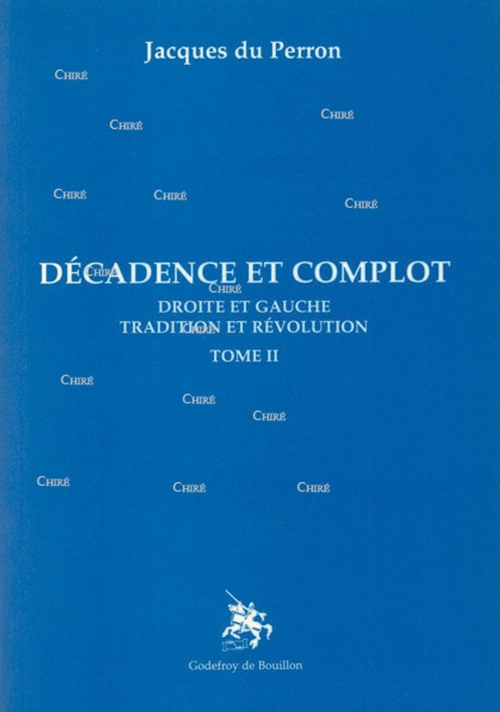 Décadence et complot - Droite et gauche tradition et révolution - T2