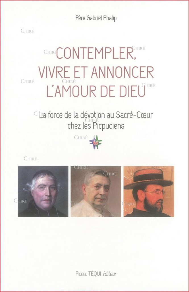 Contempler, vivre et annoncer l´amour de Dieu - La force de la dévotion au Sacré-Coeur chez les Picpuciens