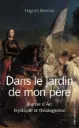 Dans le jardin de mon père - Jeanne d´Arc mystique et théologienne