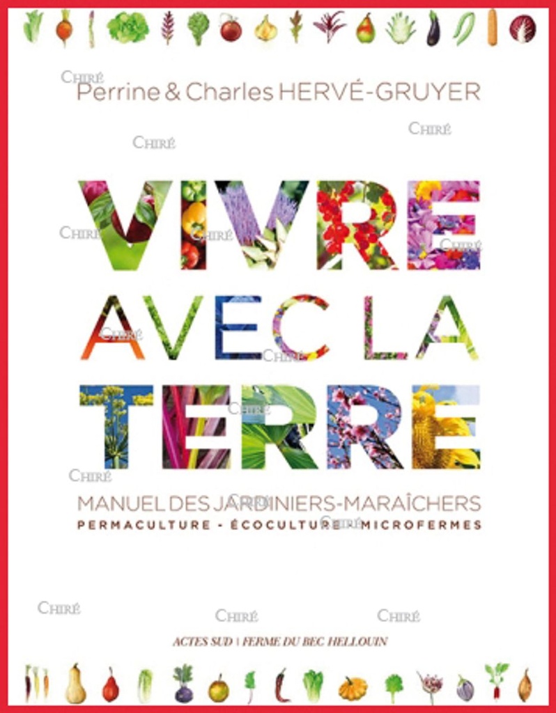 Vivre avec la terre - Méthode de la ferme du Bec Hellouin - Manuel des jardiniers-maraîchers