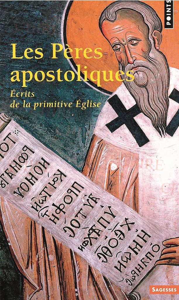 Les Pères apostoliques - Ecrits de la primitive Eglise