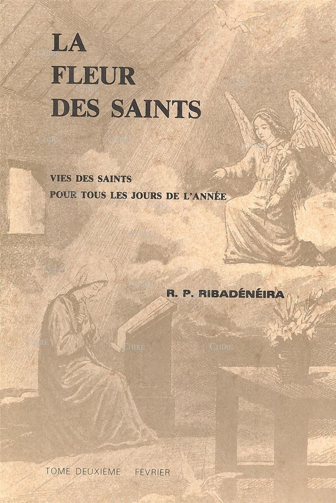 La fleur des Saints - Vies des Saints pour tous les jours de l´année - T 2 - Février