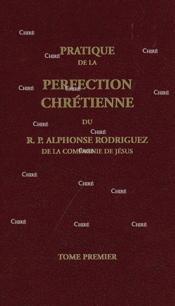 Pratique de la perfection chrétienne - T1 (Relié)