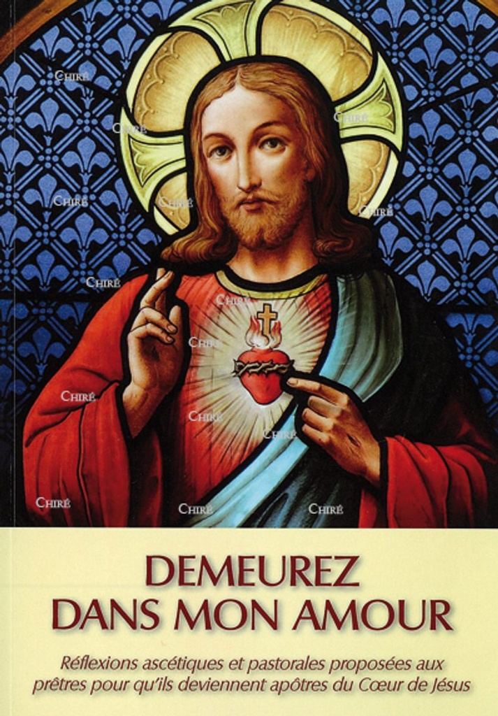 Demeurez dans mon amour - Réflexions ascétiques et pastorales proposées aux prêtres pour qu´ils deviennent apôtres du Coeur de Jésus