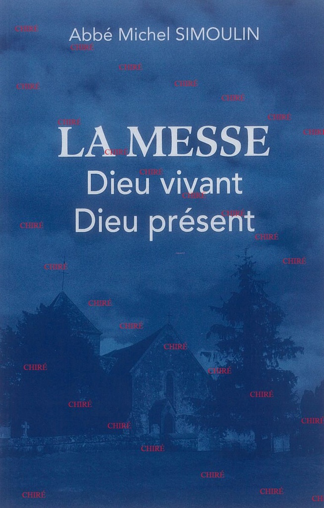 La messe - Dieu vivant - Dieu présent - Conférences de Carême 1981 Saint-Nicolas du Chardonnet, Paris