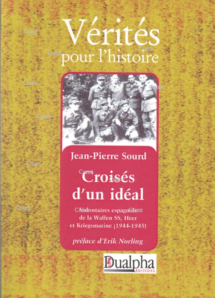 Croisés d´un idéal, volontaires espagnols de la Waffen SS, Heer et Kriegsmarine (1944-1945)