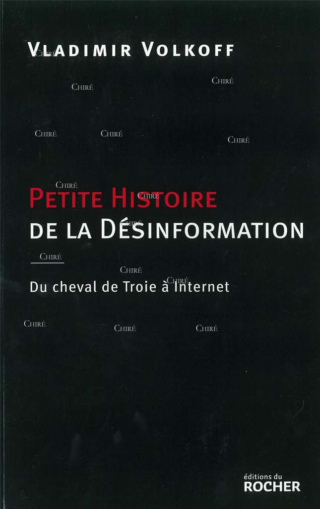 Petite histoire de la désinformation - Du Cheval de Troie à Internet
