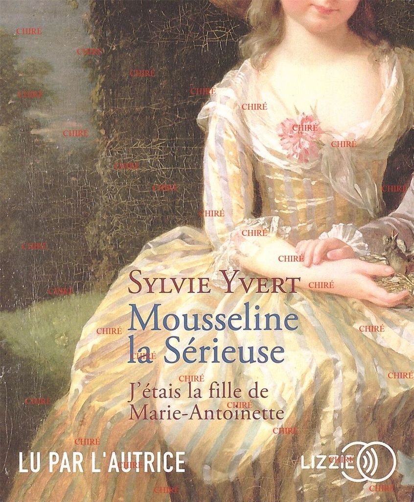 Mousseline la Sérieuse - J´était la fille de Marie-Antoinette - Audiolivre