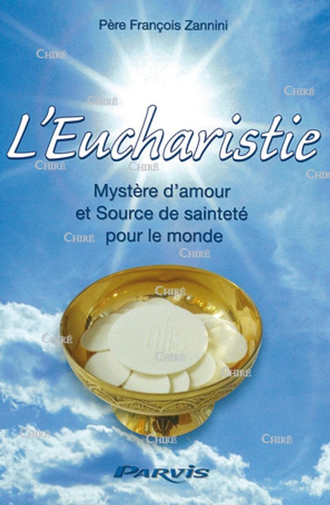 L´Eucharistie - Mystère d´amour et source de sainteté pour le monde