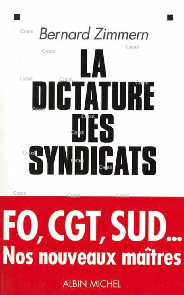 La dictature des syndicats - FO, CGT, SUD... Nos nouveaux maîtres